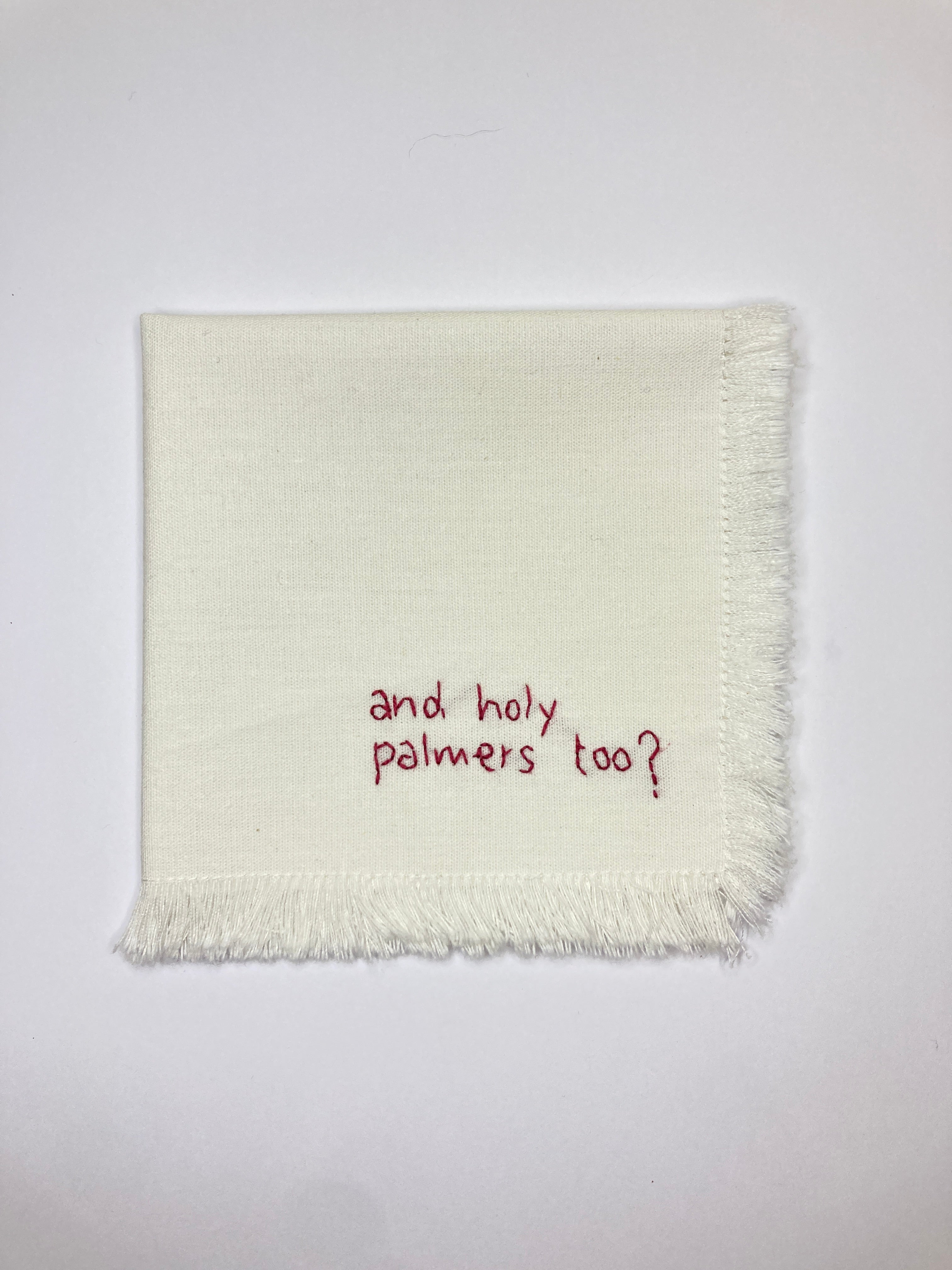 Serviette brodée à la main and holy palmers too