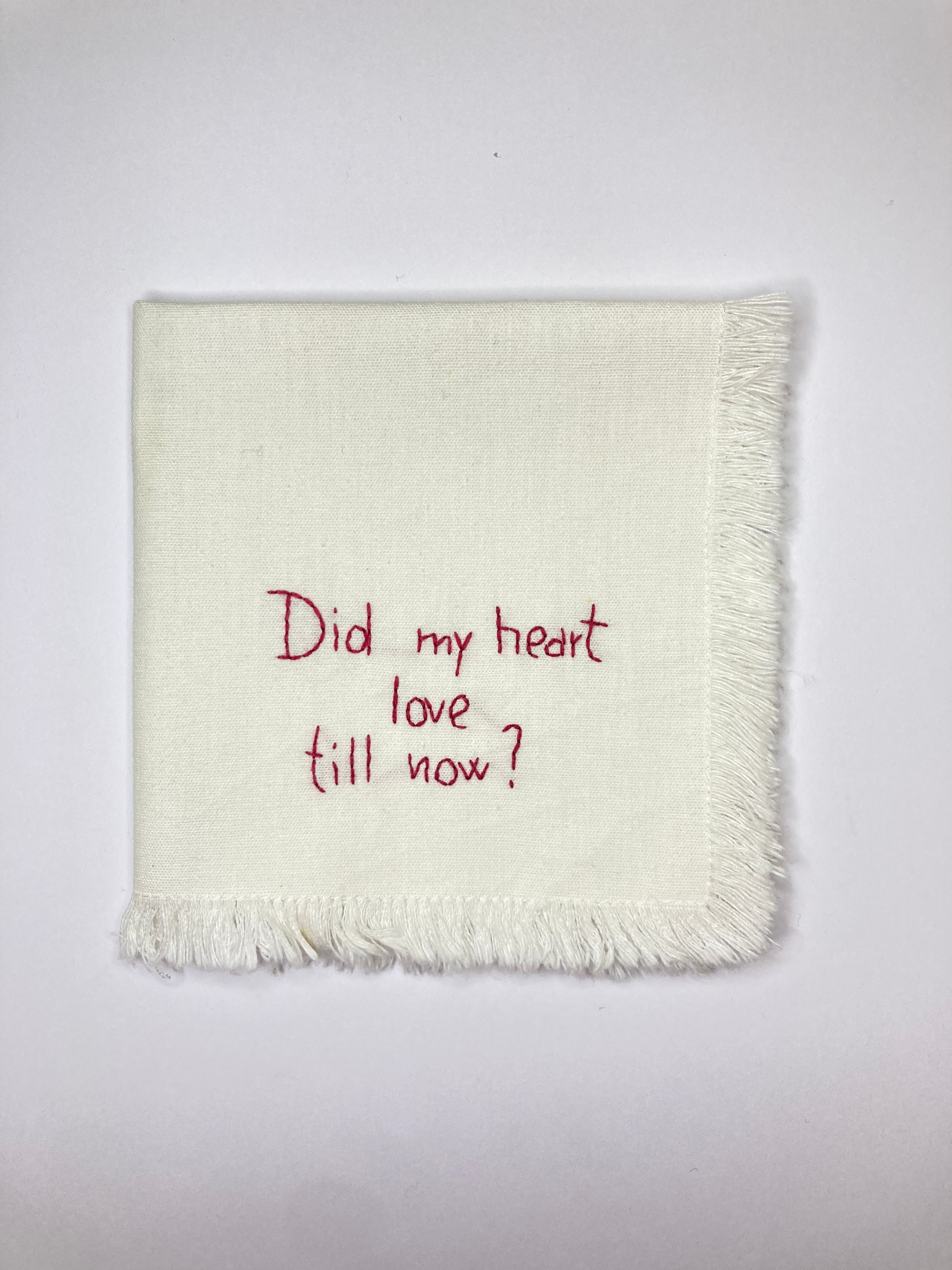 Serviette brodée à la main Did my heart love till now
